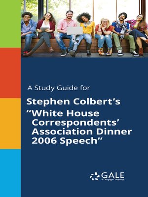 cover image of A Study Guide for Stephen Colbert's "White House Correspondents' Association Dinner 2006 Speech"